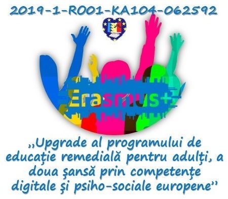 ”Upgrade al programului de educatie remediala pentru adulti, sansa a doua prin competente digitale si psiho-sociale europene” – 2019-1-RO01-KA104-062592 ( 21019-2022)